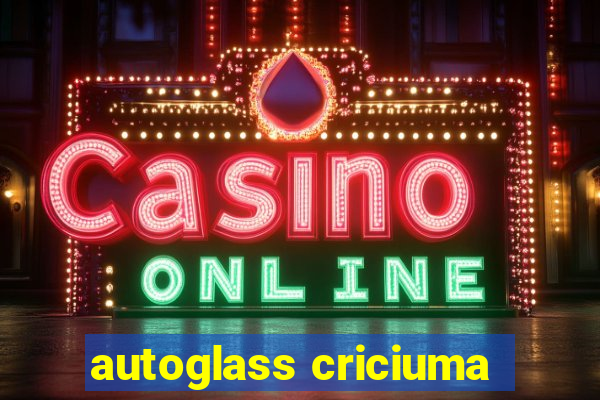 autoglass criciuma